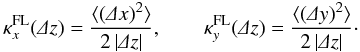 \begin{equation} \kappa_x^{\text{FL}}(\De z)=\frac{\langle(\De x)^2\rangle}{2\abs{\De z}},\qquad\kappa_y^{\text{FL}}(\De z)=\frac{\langle(\De y)^2\rangle}{2\abs{\De z}}\cdot \end{equation}