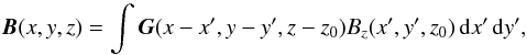 \begin{equation} \label{greens} \vec{B}(x,y,z) = \int\vec{G}(x-x',y-y',z-z_0)B_z(x',y',z_0)\,{\rm d}x'\,{\rm d}y', \end{equation}