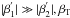 \hbox{$|\beta^{'}_1| \gg |\beta^{'}_2|, \beta_{\rm T}$}