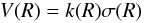 \begin{equation} V(R)= k(R) \sigma(R) \end{equation}