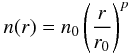 \begin{eqnarray} n(r) = n_0 \left(\frac{r}{r_0}\right)^p \label{eq:power-law} \end{eqnarray}