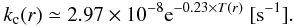 \begin{eqnarray} k_{\rm c}(r) \simeq 2.97 \times 10^{-8} {\rm e}^{-0.23\times T(r)}~{\rm [s^{-1}]}. \end{eqnarray}