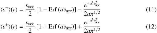 \begin{eqnarray} && \langle \varv^- \rangle (r) = \frac{\varv_{\rm acc}}{2}\left[1-{\rm Erf}\left(a\varv_{\rm acc}\right)\right]-\frac{{\rm e}^{-a^2\varv^2_{\rm acc}}}{2a\pi^{1/2}} \\ && \langle \varv^+ \rangle (r) = \frac{\varv_{\rm acc}}{2}\left[1+{\rm Erf}\left(a\varv_{\rm acc}\right)\right]+\frac{{\rm e}^{-a^2\varv^2_{\rm acc}}}{2a\pi^{1/2}} \end{eqnarray}