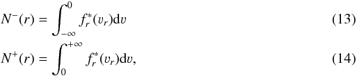 \begin{eqnarray} && N^-(r) = \displaystyle\int_{-\infty}^{0} f^*_r(\varv_r) {\rm d}\varv \\ && N^+(r) = \displaystyle\int_{0}^{+\infty} f^*_r(\varv_r) {\rm d}\varv, \end{eqnarray}