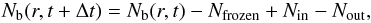 \begin{eqnarray} N_{\rm b}(r,t+\Delta t) = N_{\rm b}(r,t) - N_{\rm frozen} + N_{\rm in} - N_{\rm out}, \label{eq:ngrains} \end{eqnarray}