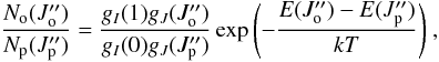\begin{equation} \label{tradycyjne} \frac{N_{\rm o}(J_{\rm o}^{\prime \prime})}{N_{\rm p} (J_{\rm p}^{\prime \prime})}=\frac{ g_I(1) g_J(J_{\rm o}^{\prime \prime})}{ g_I(0) g_J(J_{\rm p}^{\prime \prime})} \exp{\left(-\frac{E(J_{\rm o}^{\prime \prime})-E(J_{\rm p}^{\prime \prime})}{kT}\right)}~, \end{equation}