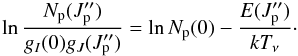 \begin{equation} \label{eq_Trot} \ln \frac{N_{\rm p} (J_{\rm p}^{\prime \prime})}{g_I(0)g_J(J_{\rm p}^{\prime \prime})} =\ln{N_{\rm p} (0)}-\frac{E(J_{\rm p}^{\prime \prime})}{kT_\nu}\cdot \end{equation}