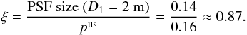 \begin{equation} \xi= \frac{{\rm PSF\ size}\ (D_1=2~{\rm m})}{p^{\rm us}}=\frac{0.14}{0.16}\approx0.87. \label{eq:NIRpix} \end{equation}