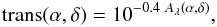 \begin{equation} {\rm trans}(\alpha,\delta)=10^{-0.4\ A_{\lambda}(\alpha,\delta)}, \end{equation}