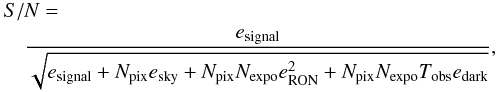 \begin{eqnarray} \lefteqn{S/N = } \nonumber\\ \label{eq:sn} & & {}\frac{e_{\rm signal}}{\sqrt{e_{\rm signal}+N_{\rm pix}e_{\rm sky}+N_{\rm pix}N_{\rm expo}e_{\rm RON}^2+N_{\rm pix}N_{\rm expo}T_{\rm obs}e_{\rm dark}}}, \end{eqnarray}