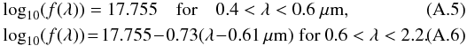 \appendix \setcounter{section}{1} \begin{eqnarray} && \log_{10}(f(\lambda)) = 17.755 \quad \textrm{for} \quad 0.4<\lambda<0.6~\mu{\rm m}, \\ && \log_{10}(f(\lambda)) \!=\! 17.755\!-\!0.73(\lambda\!-\!0.61~\mu{\rm m}) \textrm{ for }0.6<\lambda<2.2.\quad\quad \end{eqnarray}