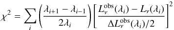 \begin{equation} {\chi^2}=\sum_i\left(\frac{ \lambda_{i+1}-\lambda_{i-1}}{2\lambda_i}\right)\left[\frac{ L_{\nu}^{\rm obs}(\lambda_i)-L_{\nu}(\lambda_i)}{\Delta L_{\nu}^{\rm obs}(\lambda_i)/2}\right]^2 \end{equation}