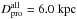 \hbox{$D^{\rm{all}}_{\rm{pro}} = 6.0~\rm{kpc}$}