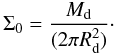 \appendix \setcounter{section}{1} \begin{equation} \Sigma_0 = \frac{M_{\rm{d}}}{(2 \pi R_{\rm{d}}^2)} \cdot \label{surfacedensity} \end{equation}