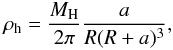 \appendix \setcounter{section}{1} $$ \rho_{\rm{h}} = \frac{M_{\rm{H}}}{2 \pi} \frac{a}{R (R + a)^3} , $$