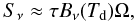 \begin{equation} S_{\nu} \approx \tau B_{\nu}(T_{\rm d}) \Omega, \label{smu} \end{equation}