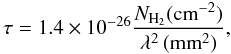 \begin{equation} \tau = 1.4\times10^{-26}\frac{N_{\rm H_{2}}({\rm cm}^{-2})}{\lambda^{2}\,({\rm mm}^{2})}, \label{tau1} \end{equation}