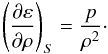 \begin{eqnarray*} \left(\frac{\partial \varepsilon}{\partial \rho}\right)_S = \frac{p}{\rho^2}\cdot \end{eqnarray*}