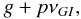 \begin{equation} g + p \nu_{GI}, \end{equation}
