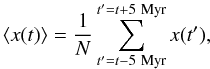 \begin{equation} \langle x(t) \rangle = \frac{1}{N} \sum_{t' = t-5~{\rm Myr}}^{t' = t+5~{\rm Myr}} x(t') , \label{eqave} \end{equation}