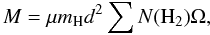 \begin{equation} \label{} M=\mu {\it m}_{\rm H} d^2 \sum N({\rm H}_2) \Omega, \end{equation}