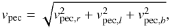 \begin{equation} v_{\rm pec}= \sqrt{v^2_{{\rm pec},r} + v^2_{{\rm pec},l} + v^2_{{\rm pec},b}}, \end{equation}