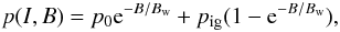 \begin{eqnarray} p(I,B)=p_0 {\rm e}^{-B/B_{\rm w}}+p_{\rm ig}(1-{\rm e}^{-B/B_{\rm w}}), \end{eqnarray}