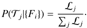 \begin{equation} P(\mathcal{T}_j|\{F_i\}) = \frac{\mathcal{L}_j}{\sum_j \mathcal{L}_j}\cdot \end{equation}