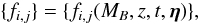 \begin{equation} \{f_{i,j}\}= \{f_{i,j}(M_B,z,t,\vec{\eta})\}, \end{equation}