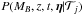 \hbox{$P(M_B,z,t,\vec{\eta}|\mathcal{T}_j)$}