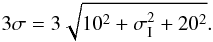 \begin{equation} \label{equation4} 3\sigma=3\sqrt{10^{2}+\sigma_{\rm I}^2+20^2}. \end{equation}