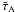 \hbox{$\bar{\tau}_{\rm A}$}