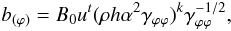 \begin{eqnarray} b_{(\varphi)}= B_0 u^t (\rho h \alpha^2 \gamma_{\varphi\varphi} )^k \gamma_{\varphi\varphi}^{-1/2}, \label{Eq:MAG} \end{eqnarray}