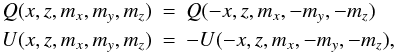 \begin{eqnarray} Q(x,z,m_x,m_y,m_z)&=&Q(-x,z,m_x,-m_y,-m_z)\nonumber\\ U(x,z,m_x,m_y,m_z)&=&-U(-x,z,m_x,-m_y,-m_z), \end{eqnarray}