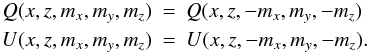 \begin{eqnarray} Q(x,z,m_x,m_y,m_z)&=&Q(x,z,-m_x,m_y,-m_z)\nonumber\\ U(x,z,m_x,m_y,m_z)&=&U(x,z,-m_x,m_y,-m_z). \end{eqnarray}