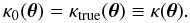 \begin{equation} \kappa_0(\vec{\theta}) = \kappa_{\mathrm{true}}(\vec{\theta}) \equiv \kappa(\vec{\theta}). \end{equation}