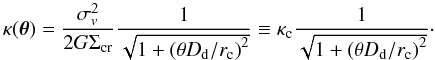 \begin{equation} \label{kappaNIS} \kappa(\vec{\theta}) = \frac{\sigma_v^2}{2G\Sigma_{\rm cr}}\frac{1}{\sqrt{1 + \left(\theta D_{\rm d}/r_{\rm c}\right)^2}} \equiv \kappa_{\rm c}\frac{1}{\sqrt{1 + \left(\theta D_{\rm d}/r_{\rm c}\right)^2}}\cdot \end{equation}
