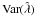 \hbox{$\mathrm{Var}(\hat{\lambda})$}