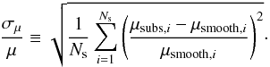 \begin{equation} \frac{\sigma_{\mu}}{\mu} \equiv \sqrt{\frac{1}{N_{\rm s}}\sum_{i=1}^{N_{\rm s}}\left(\frac{\mu_{{\rm subs},i} - \mu_{{\rm smooth},i}}{\mu_{{\rm smooth},i}}\right)^2}\cdot \end{equation}