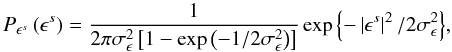 \begin{equation} P_{\epsilon^s}\left(\epsilon^s\right) = \frac{1}{2\pi\sigma_\epsilon^2\left[1 - \exp{\left(-1/2\sigma_\epsilon^2\right)}\right]}\exp{\left\{-\left|\epsilon^s\right|^2/2\sigma_\epsilon^2\right\}}, \end{equation}