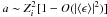 \appendix \setcounter{section}{1} \hbox{$a \sim Z_i^2[1 - O(|\langle\epsilon\rangle|^2)]$}