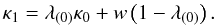 \begin{equation} \kappa_1 = \lambda_{(0)}\kappa_0 + w\left(1-\lambda_{(0)}\right). \end{equation}