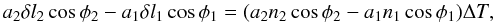 \begin{equation} a_{2}\delta l_{2} \cos \phi_{2}- a_{1} \delta l_{1} \cos \phi_{1}=(a_{2} n_{2} \cos \phi_{2} - a_{1}n_{1} \cos \phi_{1}) \Delta T,\\ \end{equation}