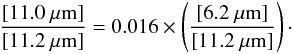 \begin{equation} \frac{[11.0~\mu \rm{m}]}{[11.2~\mu \rm{m}]}=0.016\times\left ( \frac{[6.2~\mu \rm{m}]}{[11.2~\mu \rm{m}]} \right ) \cdot \end{equation}