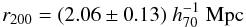 \begin{equation} r_{200} = (2.06\pm0.13)\;h_{70}^{-1}\;{\rm Mpc} \end{equation}