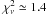 \hbox{$\chi^{2}_{\nu}\simeq 1.4$}