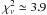\hbox{$\chi^{2}_{\nu}\simeq 3.9$}