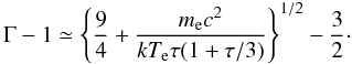 \begin{equation} \label{eq:Petrucci} \Gamma-1\simeq \left\{\frac{9}{4}+\frac{m_{\rm e}c^2}{kT_{\rm e}\tau (1+\tau/3)}\right\}^{1/2}-\frac{3}{2}\cdot \end{equation}