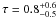 \hbox{$\tau=0.8^{+0.6}_{-0.5}$}