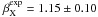 \hbox{$\beta_{\rm X}^{\exp}=1.15\pm0.10$}